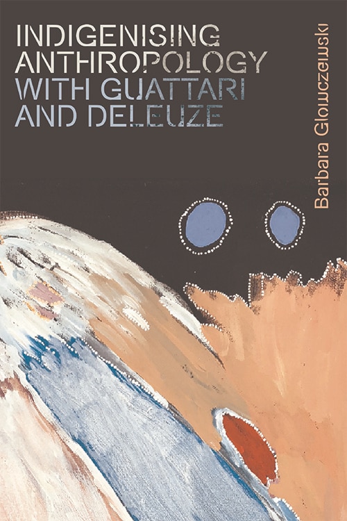 Couverture_Indigenising Anthropology With Guattari And Deleuze