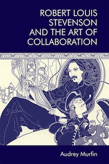 Front cover_Robert Louis Stevenson And The Art Of Collaboration