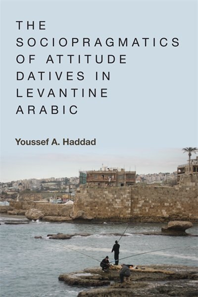 Front cover_The Sociopragmatics of Attitude Datives in Levantine Arabic