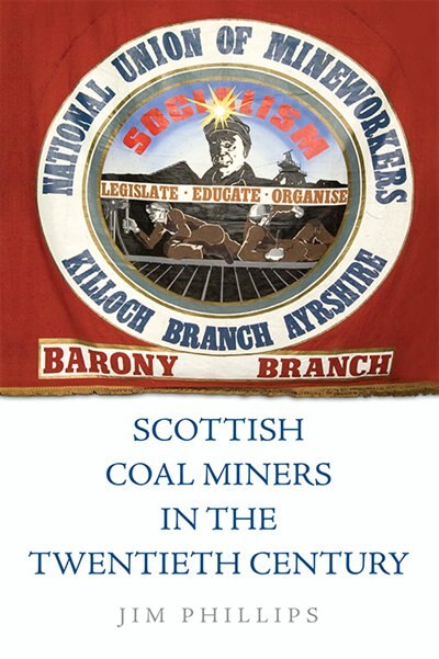 Front cover_Scottish Coal Miners In The Twentieth Century