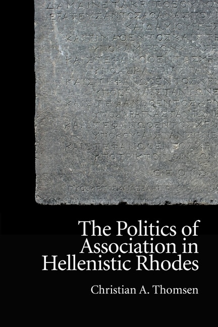 Front cover_The Politics of Association in Hellenistic Rhodes