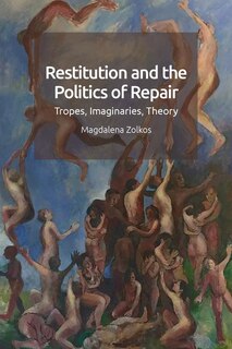 Front cover_Restitution And The Politics Of Repair
