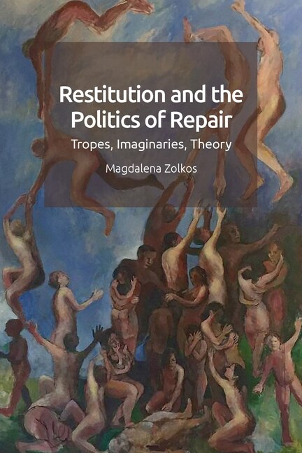 Front cover_Restitution And The Politics Of Repair
