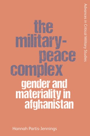 The Military-Peace Complex: Gender and Materiality in Afghanistan