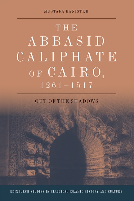 Front cover_The Abbasid Caliphate of Cairo, 1261-1517