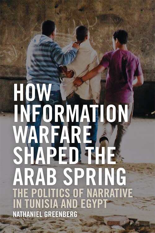 Couverture_How Information Warfare Shaped The Arab Spring