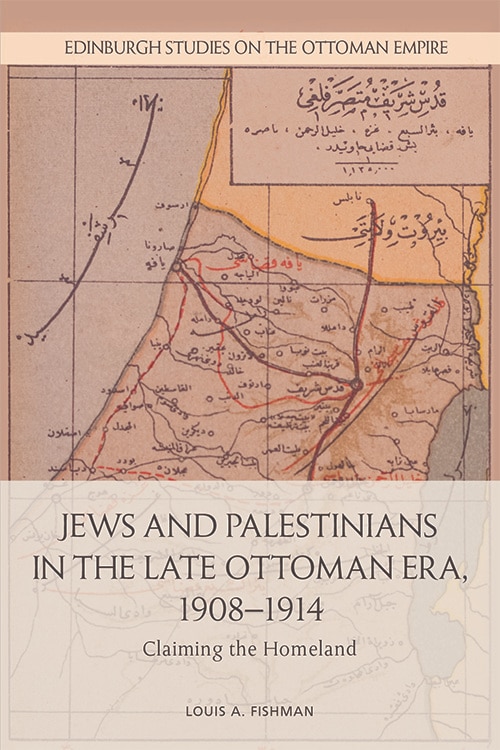 Front cover_Jews And Palestinians In The Late Ottoman Era, 1908-1914