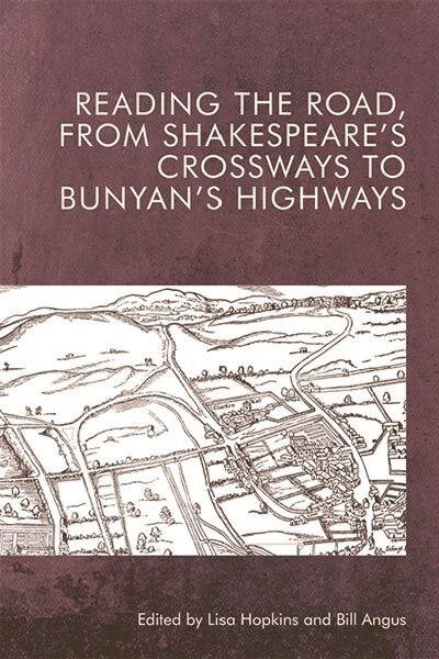 Front cover_Reading the Road, from Shakespeare’s Crossways to Bunyan’s Highways