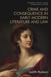Couverture_Crime and Consequence in Early Modern Literature and Law