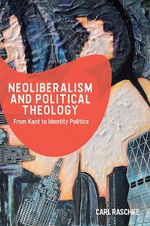 Front cover_Neoliberalism And Political Theology