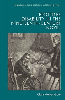 Front cover_Plotting Disability In The Nineteenth-century Novel