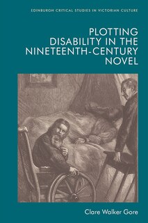 Front cover_Plotting Disability In The Nineteenth-century Novel