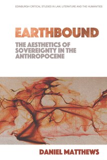 Front cover_Earthbound: The Aesthetics of Sovereignty in the Anthropocene