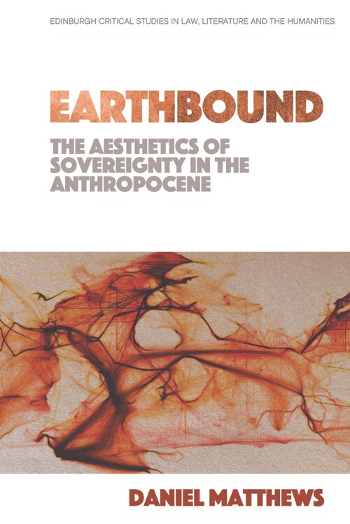 Front cover_Earthbound: The Aesthetics of Sovereignty in the Anthropocene