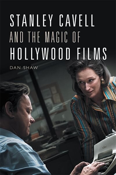 Front cover_Stanley Cavell And The Magic Of Hollywood Films
