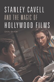 Front cover_Stanley Cavell And The Magic Of Hollywood Films