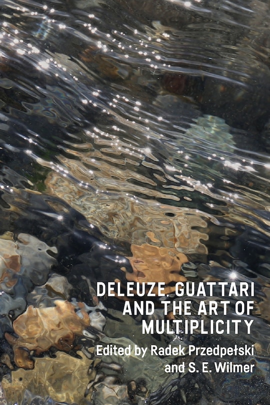 Deleuze, Guattari and the Art of Multiplicity