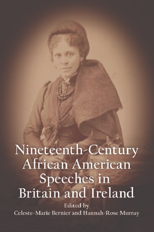 Front cover_Nineteenth-Century African American Speeches in Britain and Ireland