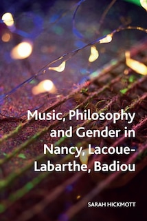 Couverture_Music, Philosophy and Gender in Nancy, Lacoue-Labarthe, Badiou