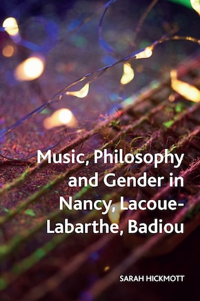 Music, Philosophy and Gender in Nancy, Lacoue-Labarthe, Badiou