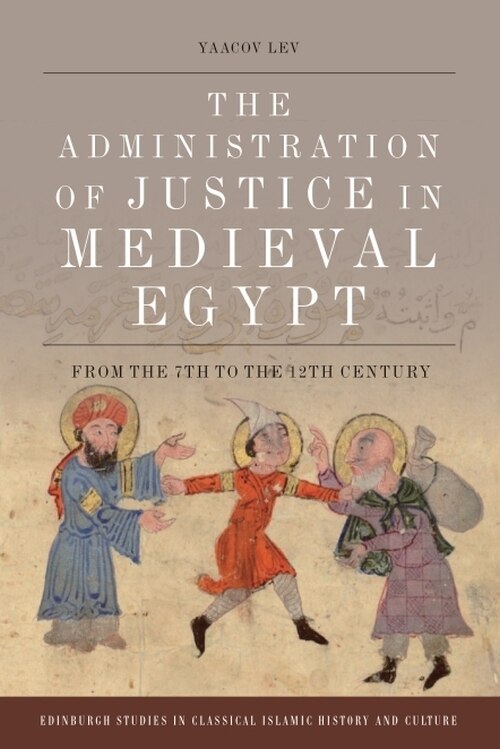 Front cover_The Administration Of Justice In Medieval Egypt