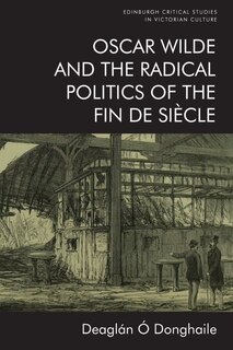 Couverture_Oscar Wilde And The Radical Politics Of The Fin De Siècle
