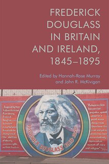 Couverture_Frederick Douglass In Britain And Ireland, 1845-1895