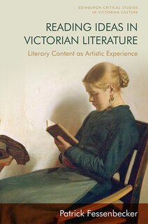 Reading Ideas In Victorian Literature: Literary Content As Artistic Experience