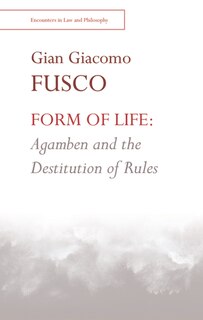 Front cover_Form of Life: Agamben and the Destitution of Rules