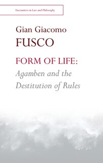 Front cover_Form of Life: Agamben and the Destitution of Rules