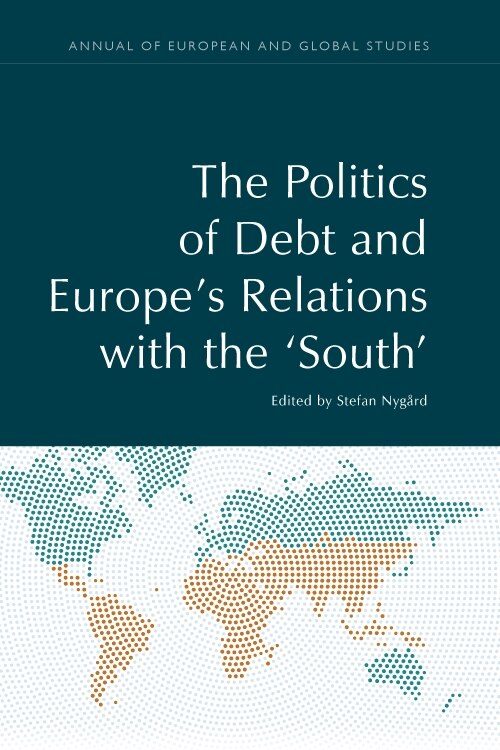 Front cover_The Politics of Debt and Europe’s Relations with the ‘South’