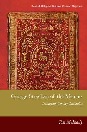 George Strachan Of The Mearns: Sixteenth Century Orientalist