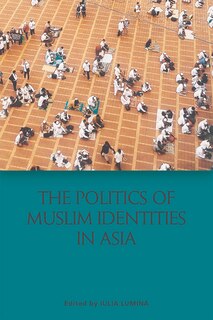 Front cover_The Politics of Muslim Identities in Asia