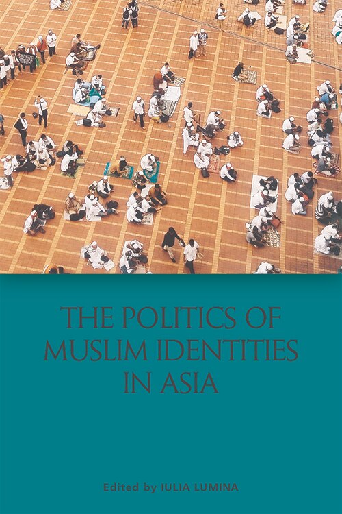 Front cover_The Politics of Muslim Identities in Asia