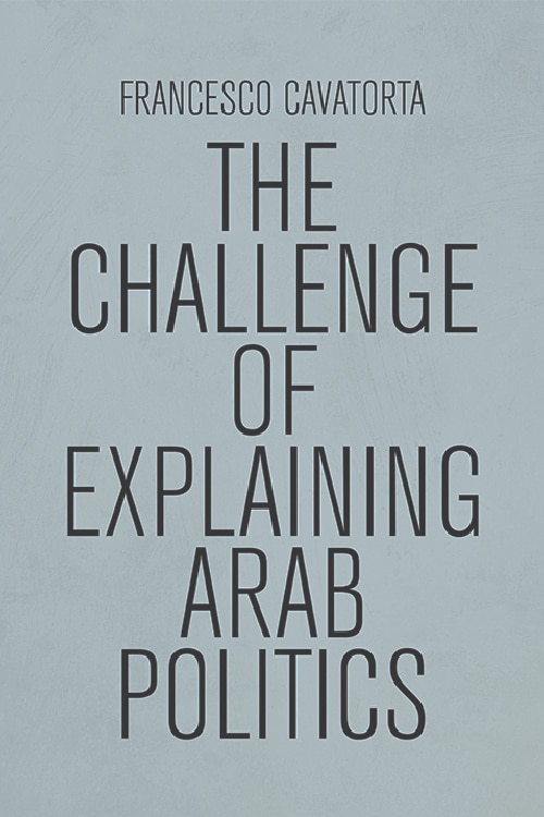 Front cover_The Challenge of Explaining Arab Politics