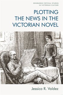 Couverture_Plotting The News In The Victorian Novel