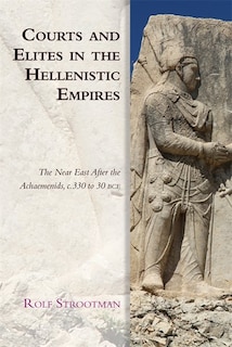 Front cover_Courts And Elites In The Hellenistic Empires
