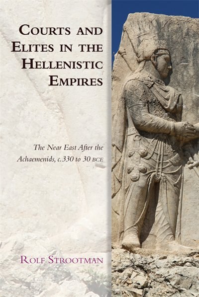 Front cover_Courts And Elites In The Hellenistic Empires