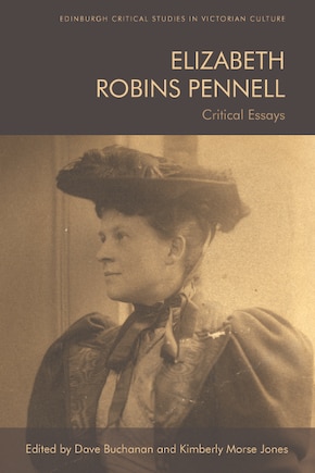 Elizabeth Robins Pennell: Critical Essays