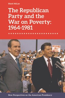 Couverture_The Republican Party and the War on Poverty: 1964–1981