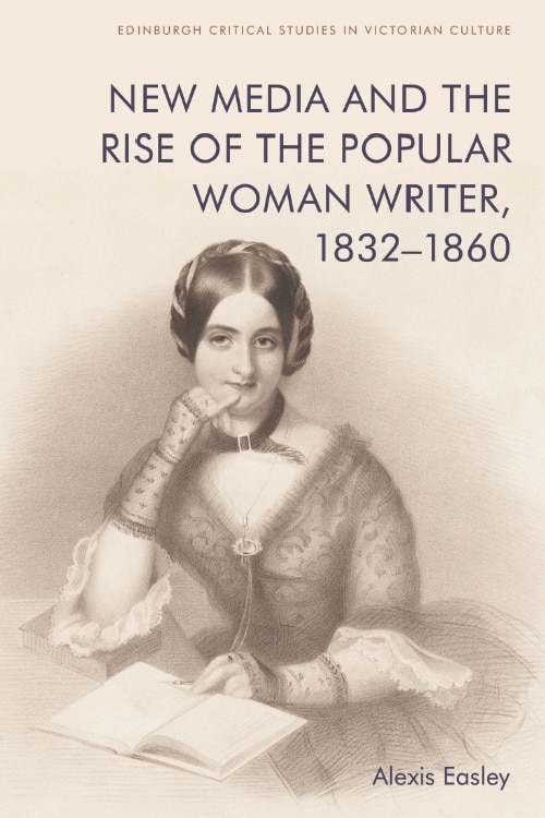 New Media and the Rise of the Popular Woman Writer, 1832–1860