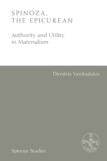 Spinoza, The Epicurean: Authority And Utility In Materialism