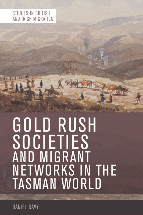 Couverture_Gold Rush Societies, Environments and Migrant Networks in the Tasman World