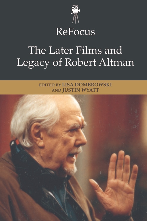 Front cover_Refocus: The Later Films and Legacy of Robert Altman
