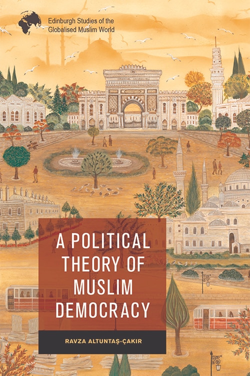 Front cover_A Political Theory of Muslim Democracy