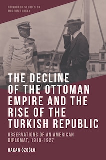 Front cover_The Decline of the Ottoman Empire and The Rise of the Turkish Republic