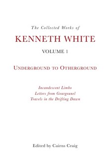 Front cover_The Collected Works of Kenneth White, Volume 1