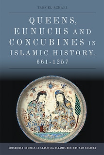 Couverture_Queens, Eunuchs and Concubines in Islamic History, 661–1257