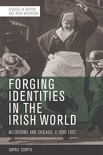 Front cover_Forging Identities in the Irish World