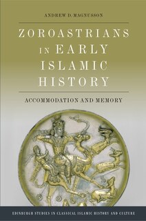 Front cover_Zoroastrians in Early Islamic History